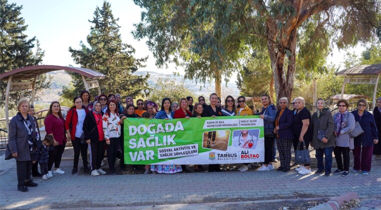 TARSUS BELEDİYESİ’NDEN KADINLARA SAĞLIK VE KÜLTÜR DOLU BİR GÜN